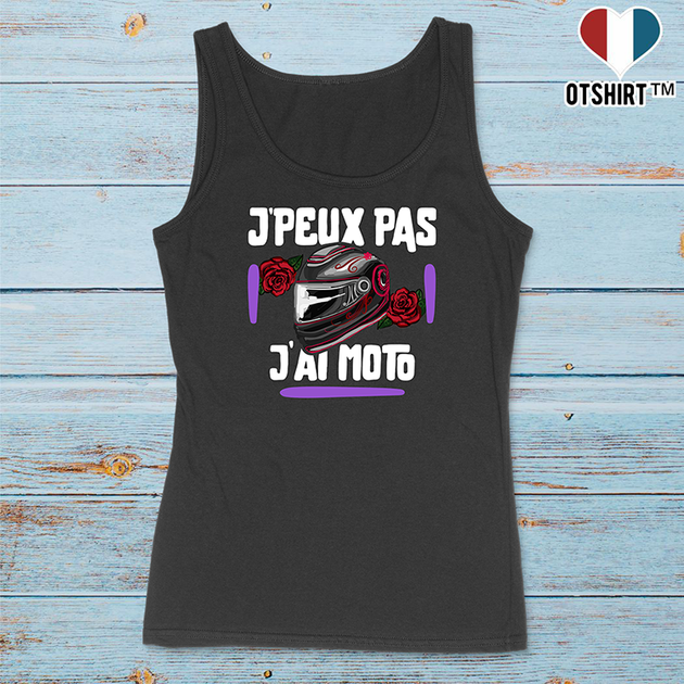 Cadeau femme Débardeur femme j'peux pas j'ai moto –