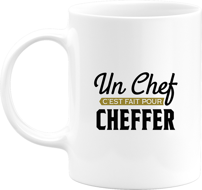 Mug Un Chef C'est Fait Pour Cheffer - Citations/Drôles - Mug-Cadeau