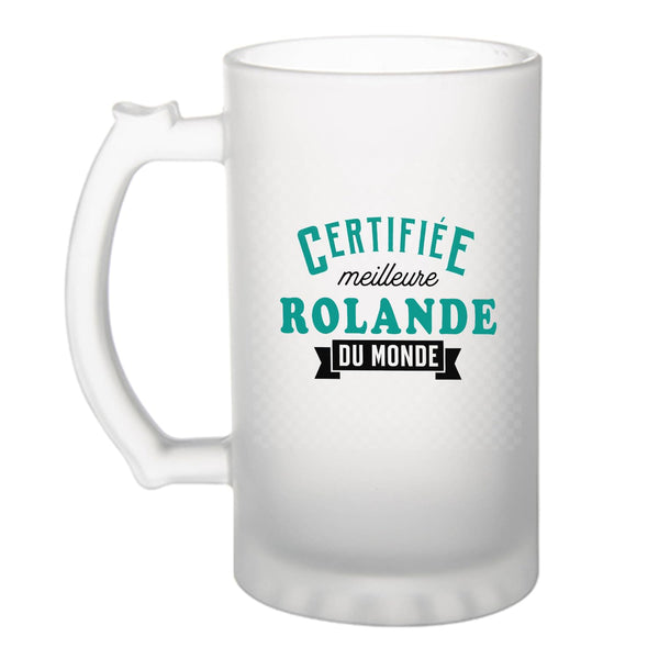 Verre à Bière Certifiee Meilleure Rolande du monde copie- Chope - Idée Verre à Bière Personnalisable Cadeau Anniversaire Camping Fête Original Famille Travail Départ Collègue Retraite Noël