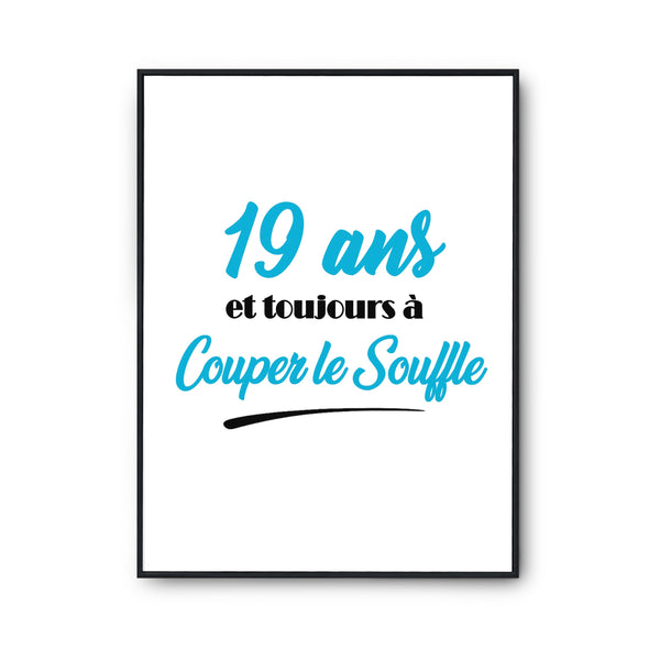 Affiche 19 ans et toujours a couper le souffle- Poster - Imprimé en France, Cadeau Humour décoration Murale Poster Citation Anniversaire