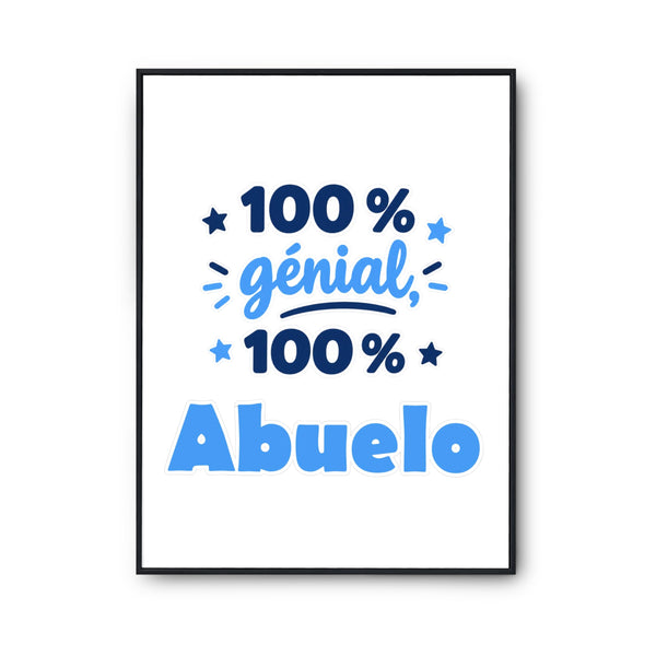 Affiche 100% Génial 100% Abuelo - Poster - Idée Affiche Décoration Cadeau Anniversaire Fête Original Famille Travail Départ Collègue Retraite Noël. - A2