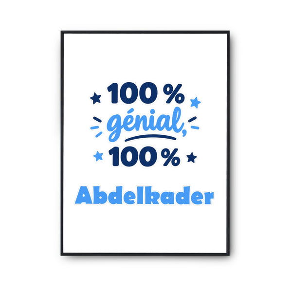 Affiche 100% Génial 100% Abdelkader - Poster - Idée Affiche Décoration Cadeau Anniversaire Fête Original Famille Travail Départ Collègue Retraite Noël. - A2