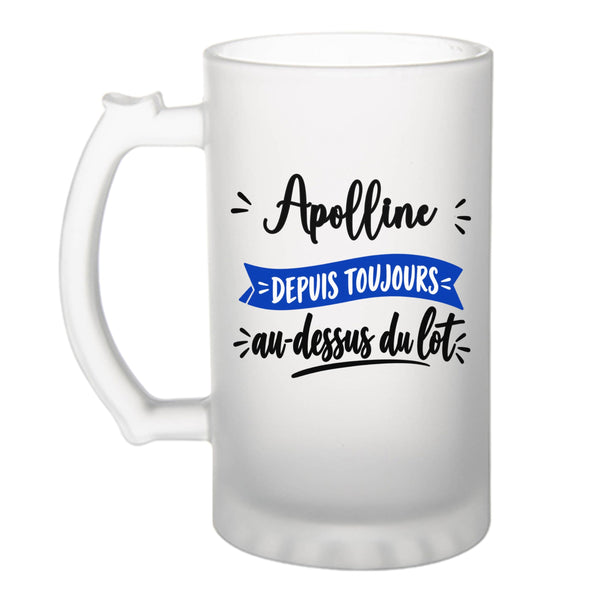 Verre à Bière Apolline Depuis Toujours au Dessus du Lot - Beer Glass - Idée Chope de Bière Cadeau Anniversaire Fête Original Famille Travail Départ Collègue Retraite Noël.