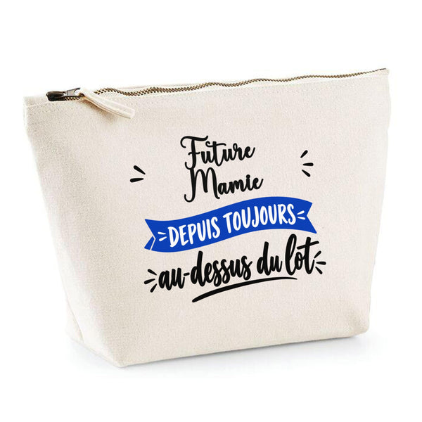 Trousse Future Mamie Depuis Toujours au Dessus du Lot - Pouch Case - Idée Trousse Rangement Cadeau Anniversaire Fête Original Famille Travail Départ Collègue Retraite Noël.