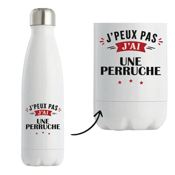 Bouteille Isotherme J'peux Pas J'ai une Perruche - Bottle - Idée Bouteille Isotherme Cadeau Anniversaire Fête Original Famille Travail Départ Collègue Retraite Noël.