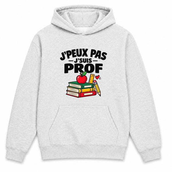 Sweat à Capuche Prof J'peux Pas | pour Elle | Hoodie Molleton Gratté 280 g/m² Gris Chiné Poche Kangourou | Unisexe XS à 5XL | Idée Cadeau Professeur Professeure Noël Anniversaire