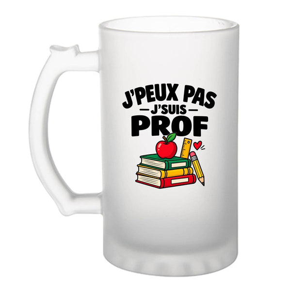 Verre à Bière Prof J'peux pas | Pour Elle | Chope Givrée Verre Trempé 470 ml à Anse Recto Verso | Apéro Bar Bistrot Match | Idée Cadeau Professeur Professeure Fête des Pères Noël