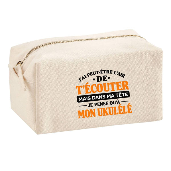 Trousse Multifonction J'Ai Peut-être l'air de t'écouter mais dans ma tête Je Pense qu'à Mon ukulélé J'Ai Peut-être l'air de t'écouter mais Je ne Pense qu'à - Activité