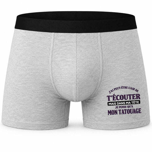 Boxer Homme J'Ai Peut-être l'air de t'écouter mais dans ma tête Je Pense qu'à Mon Tatouage J'Ai Peut-être l'air de t'écouter mais Je ne Pense qu'à - Activité