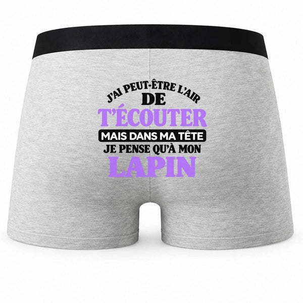 Boxer Homme J'Ai Peut-être l'air de t'écouter mais dans ma tête Je Pense qu'à Mon Lapin J'Ai Peut-être l'air de t'écouter mais Je ne Pense qu'à - Activité