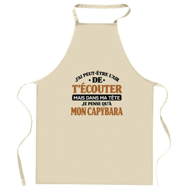 Tablier de Cuisine J'ai peut-être l'air de t'écouter mais dans ma tête je pense qu'à mon capybara J'ai peut-être l'air de t'écouter mais je ne pense qu'à - Activité