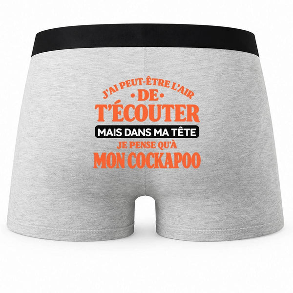 Boxer Homme J'Ai Peut-être l'air de t'écouter mais dans ma tête Je Pense qu'à Mon Cockapoo J'Ai Peut-être l'air de t'écouter mais Je ne Pense qu'à - Activité