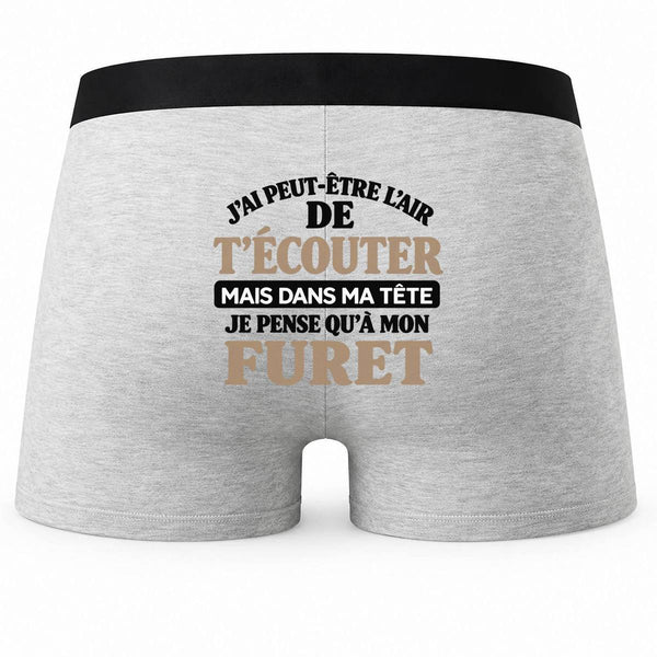 Boxer Homme J'Ai Peut-être l'air de t'écouter mais dans ma tête Je Pense qu'à Mon Furet J'Ai Peut-être l'air de t'écouter mais Je ne Pense qu'à - Activité