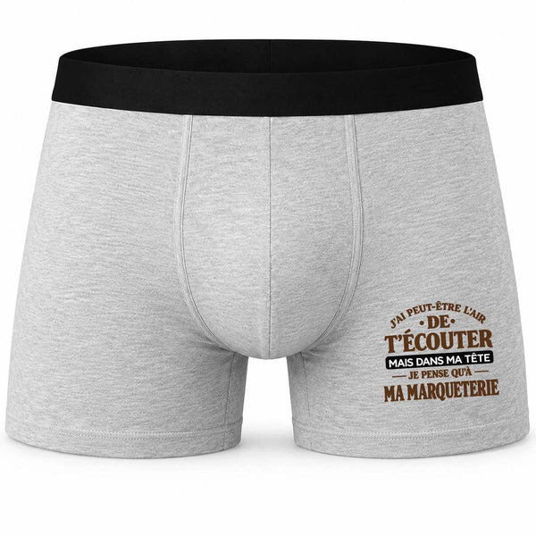 Boxer Homme J'Ai Peut-être l'air de t'écouter mais dans ma tête Je Pense qu'à ma marqueterie J'Ai Peut-être l'air de t'écouter mais Je ne Pense qu'à - Activité