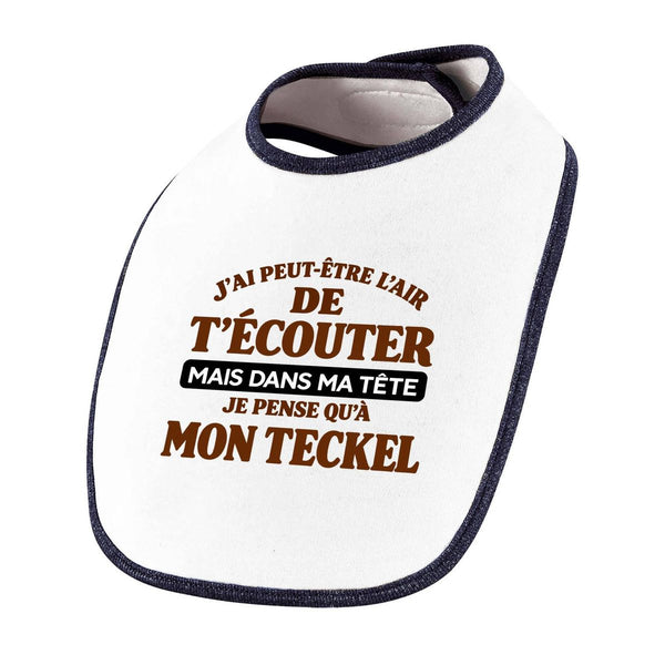 Bavoir Bébé J'ai peut-être l'air de t'écouter mais dans ma tête je pense qu'à mon teckel J'ai peut-être l'air de t'écouter mais je ne pense qu'à - Activité