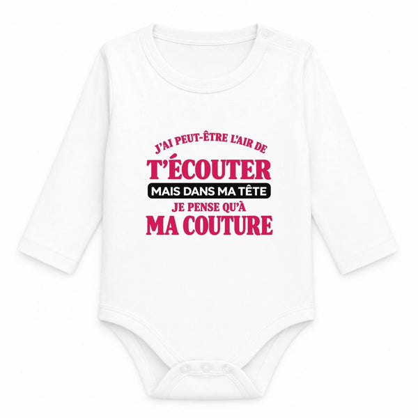 Body Bébé Manches Longues J'ai peut-être l'air de t'écouter mais dans ma tête je pense qu'à ma couture J'ai peut-être l'air de t'écouter mais je ne pense qu'à - Activité