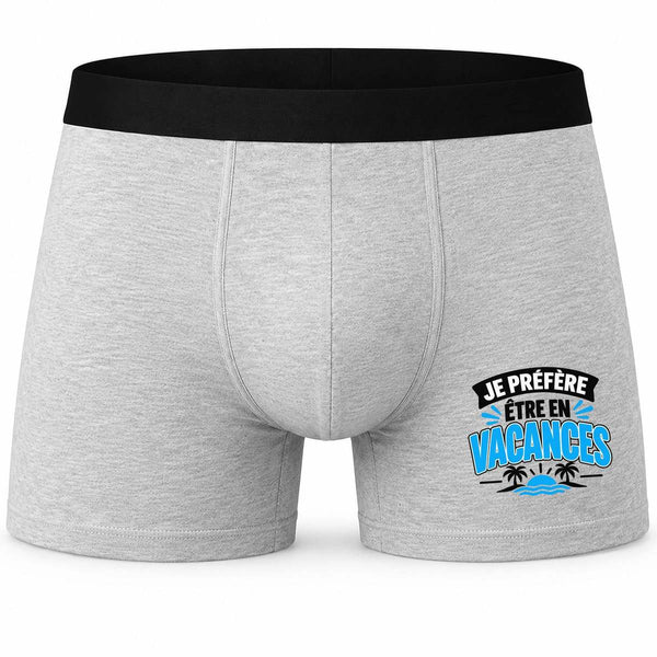 Boxer Homme Je préfère être en Vacances Expressions Françaises | Caleçon Coton Gris Motif Devant Coutures Plates S à 5XL | Idée Cadeau Fête des Pères Noël
