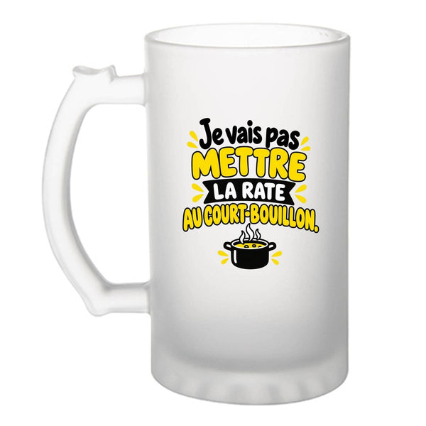 Verre à Bière Je vais pas mettre la rate au court-bouillon. Expressions Françaises | Chope Givrée Verre Trempé 470 ml à Anse Recto Verso | Apéro Bar Bistrot Match | Idée Cadeau Fête des Pères Noël