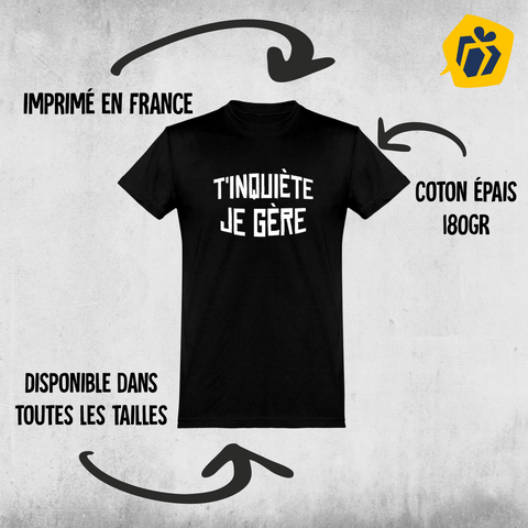  T shirt homme t'inquiète je gère