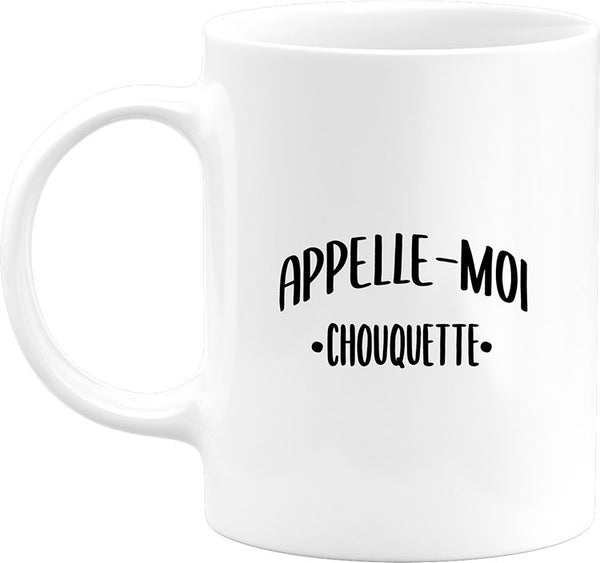 Mug appelle moi chouquette