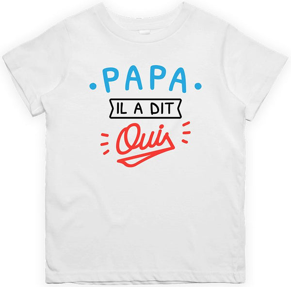 T shirt enfant Papa il a dit oui