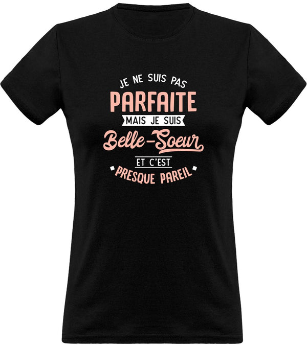 T shirt femme pas parfaite mais belle soeur