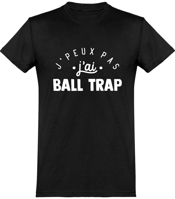  T shirt homme j'peux pas j'ai ball trap
