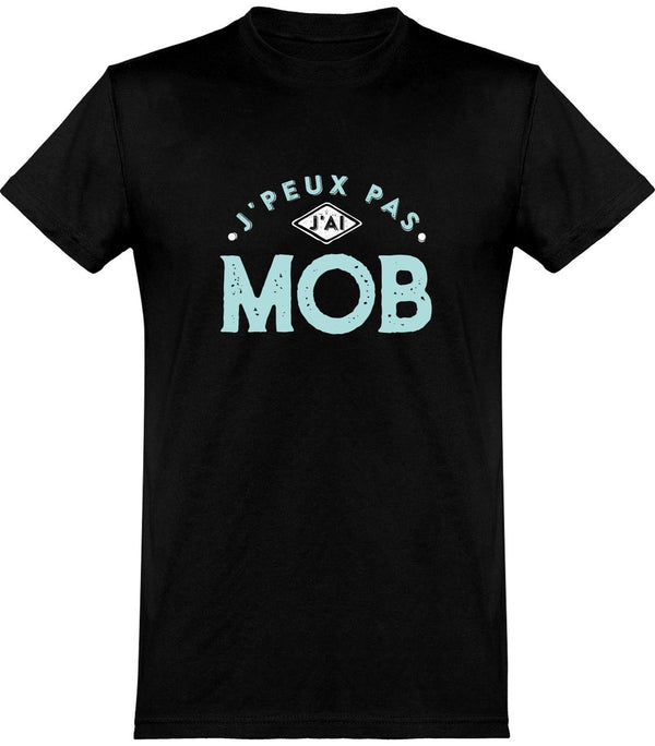  T shirt homme j'peux pas j'ai mob