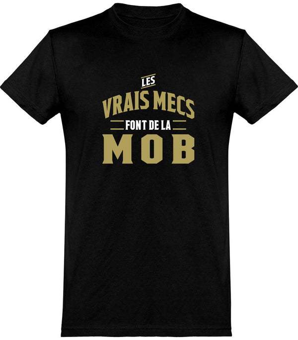  T shirt homme les vrais mecs font de la mob