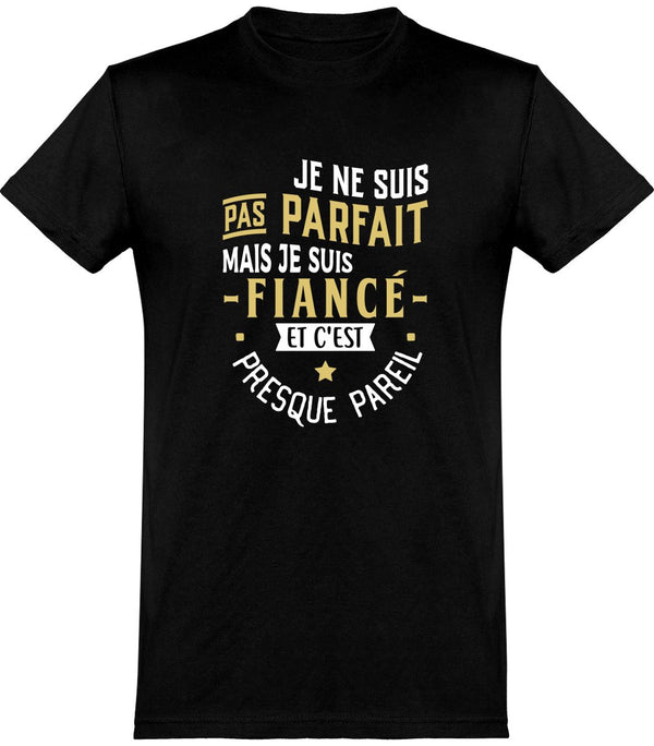  T shirt homme pas parfait mais fiancé