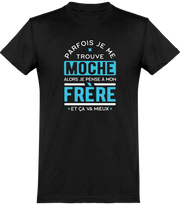  T shirt homme parfois je me trouve moche frère