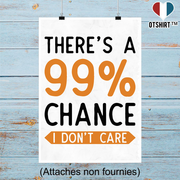 Affiche 99% chance i don't care