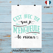 Affiche avec toi que je m'engueule le mieux