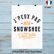 Affiche j peux pas snowshoe