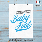 Affiche j'peux pas j'ai baby foot