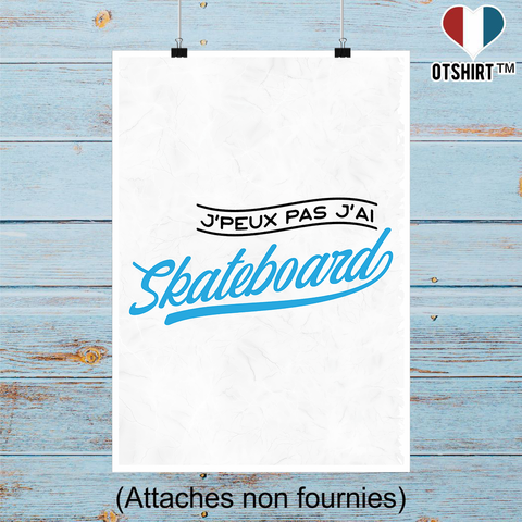 Affiche j'peux pas j'ai skateboard