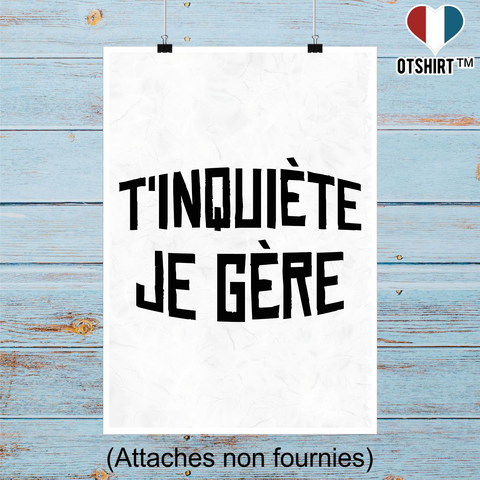 Affiche t'inquiète je gère