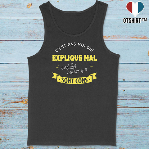 Débardeur homme c'est pas moi qui explique mal