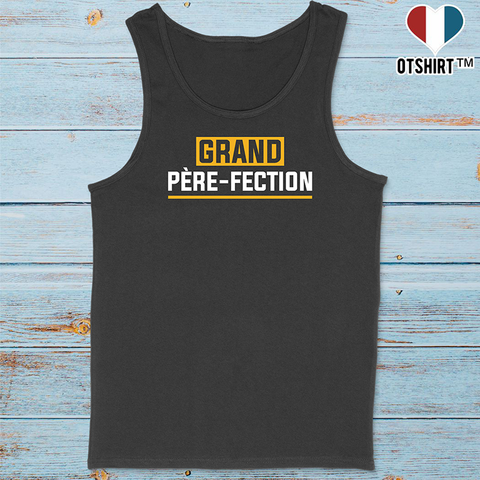 Débardeur homme grand père-fection