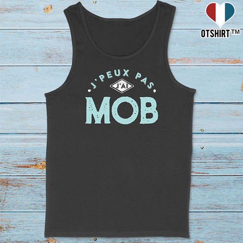 Débardeur homme j'peux pas j'ai mob