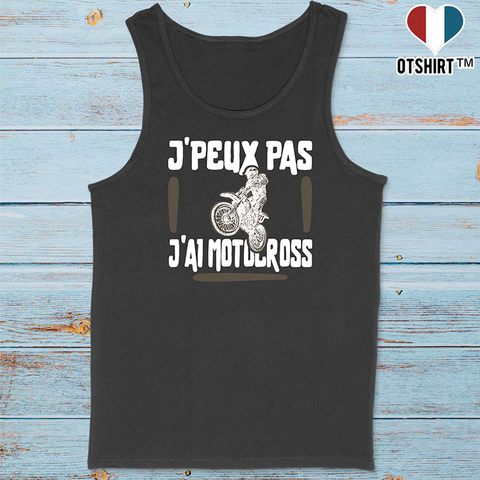 Débardeur homme j'peux pas j'ai motocross