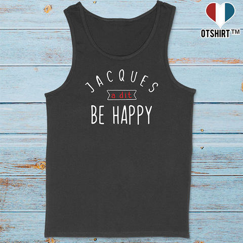 Débardeur homme jacques a dit be happy