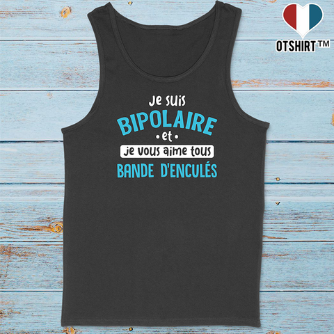Débardeur homme je suis bipolaire