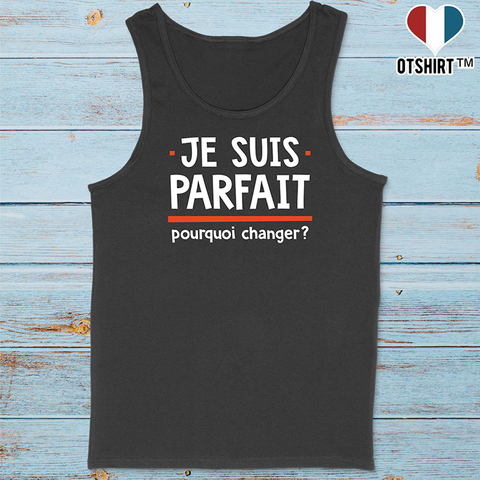Débardeur homme je suis parfait
