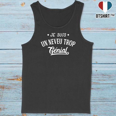 Débardeur homme je suis un neveu trop génial