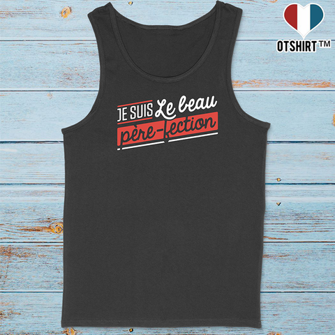 Débardeur homme le beau père-fection