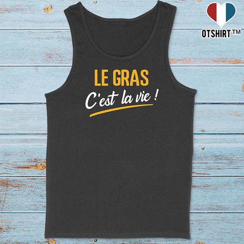Débardeur homme le gras c'est la vie