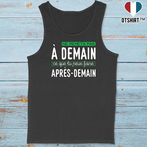 Débardeur homme ne remets pas à demain