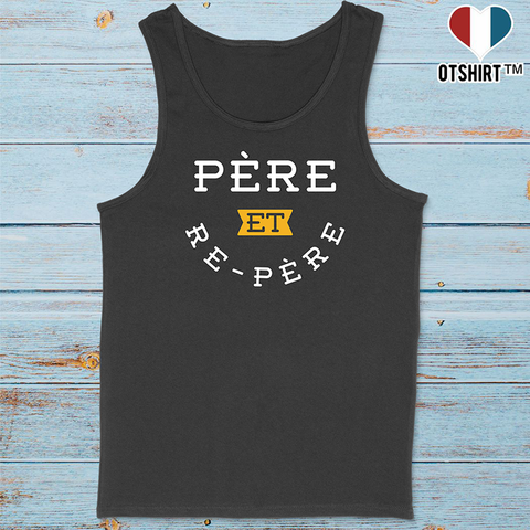 Débardeur homme père et re-père