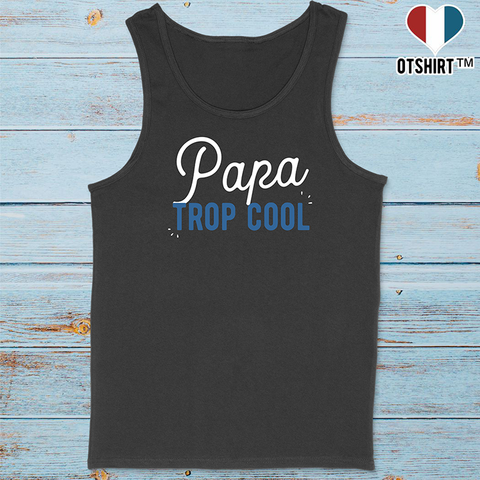 Débardeur homme papa trop cool